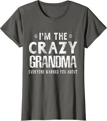 I'm The Crazy Grandma Everyone Warned You About Gift Ladies' Crewneck T-Shirt