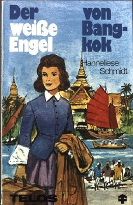 Der weisse Engel von Bangkok. TELOS Taschenbuch Nr. 750 Schmidt, Hanneliese: