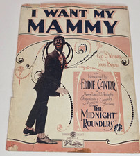 VTG Piano Sheet Music 1921 "I Want My Mammy" Eddie Cantor, Midnight Rounders