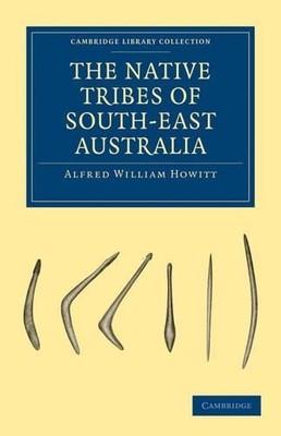 The Native Tribes of South-East Australia by Alfred William H... - 9781108006323