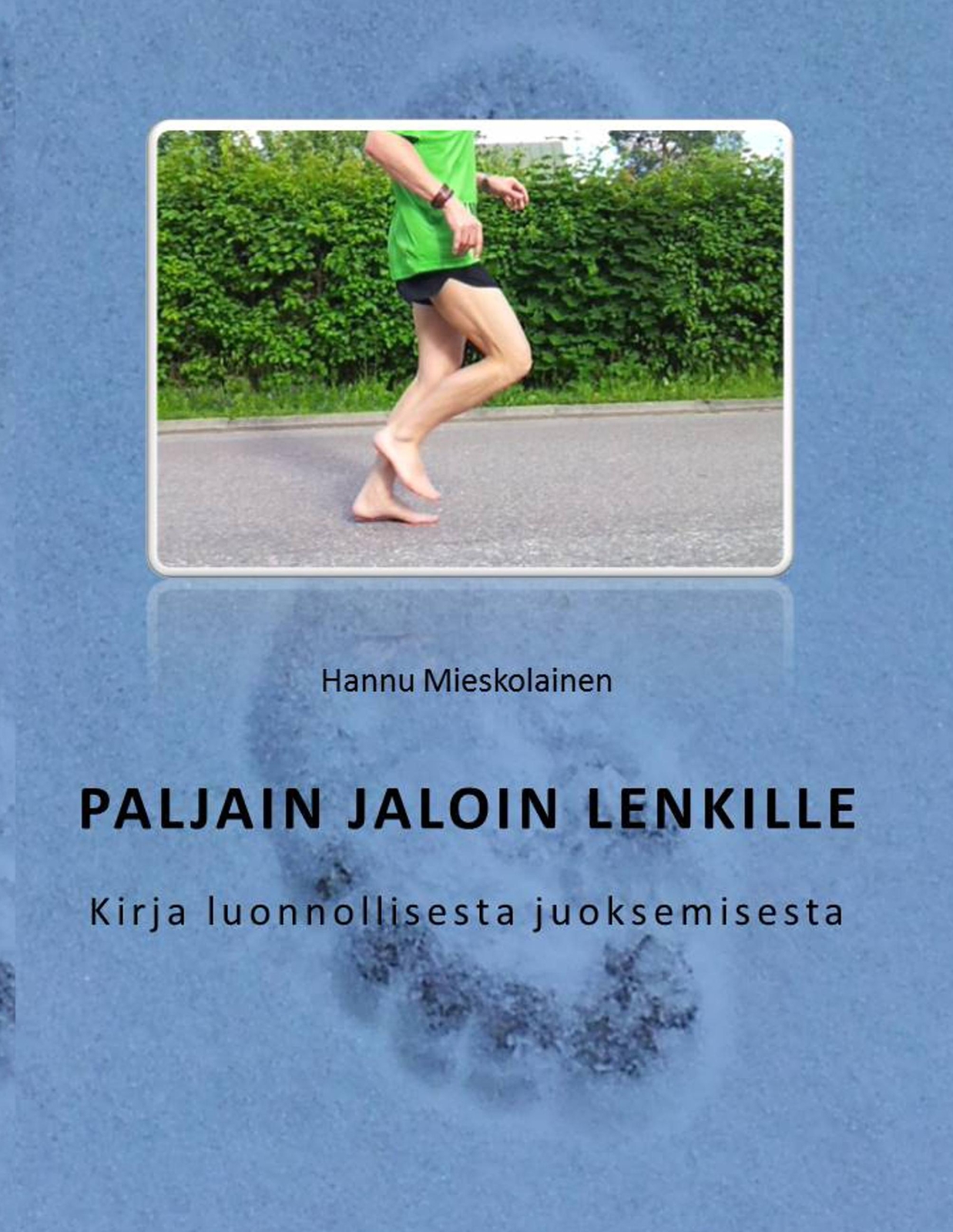 Paljain Jaloin Lenkille Kirja Luonnollisesta Juoksemisesta Hannu