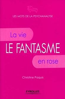 Le fantasme : La vie en rose von Christine Paquis | Buch | Zustand gut