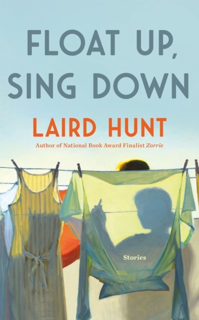 Float Up, Sing Down by Laird Hunt - 9781529434507 - Image 3