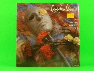 CRY BEFORE DAWN NO LIVING WITHOUT YOU (137) 7'' EPIC