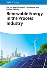 Renewable Energy in the Process Industry by Eric van Steen HARDBACK