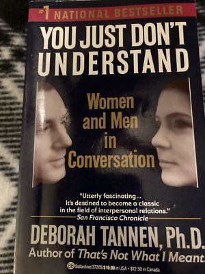 You Just Don't Understand : Women and Men in Conversation by Deborah Tannen...