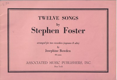 Twelve Songs by Stephen Foster Arranged for Two Recorders (S&A) Josephine Bowden