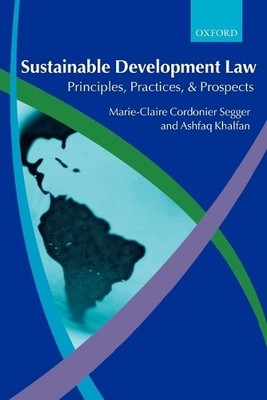 Sustainable Development Law: Principles, Practices, and Prospects [Paperback]