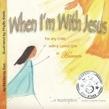 When I'm with Jesus : For Any Child with a Loved One in Heaven Ki