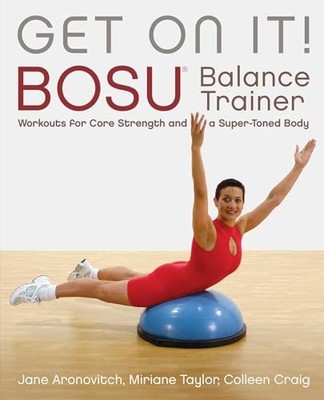 Miriane Taylor - Get On It!   BOSU R Balance Trainer Workouts for Co - X555z