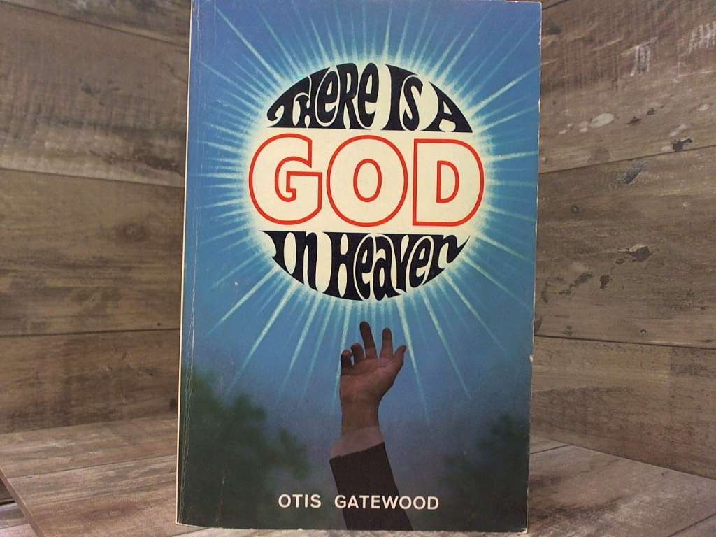 There is a God in heaven.  by Otis Gatewood Contact, Inc.
