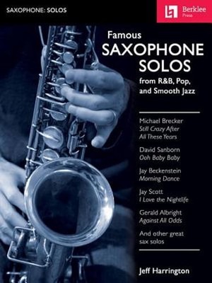 Famous Saxophone Solos: From R&b, Pop and Smooth Jazz by Jeff Harrington: Used