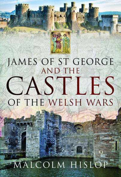 James of St George and Castles of the Welsh Wars