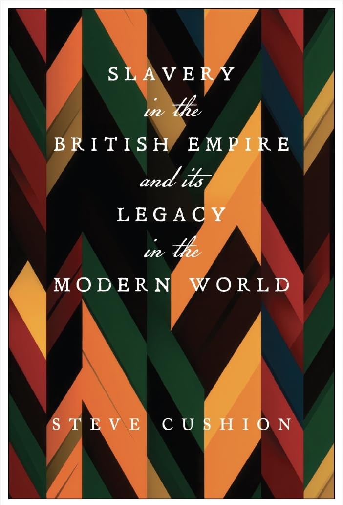 Slavery in the British Empire and Its Legacy in the by Stephen Cushion HARDBACK - Image 4