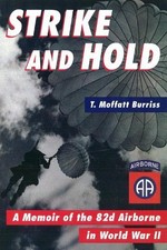 Strike And Hold: A Memoir of the 82nd Airborn... by Burriss, T. Moffatt Hardback
