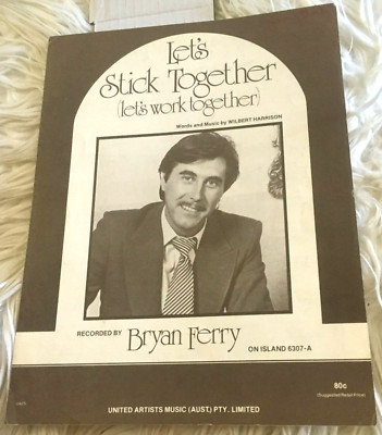 BRYAN FERRY, LET'S STICK TOGETHER. WORDS, MUSIC. 4 PAGES