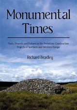 Monumental Times: Pasts, Presents, and Futures in the Prehistoric Construction P