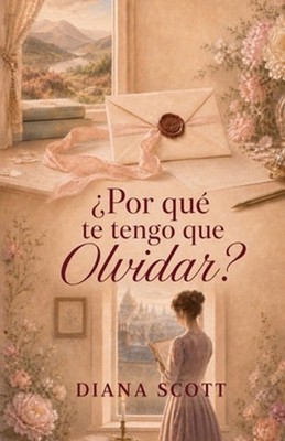 Por qu te tengo que olvidar? by Diana Scott (Spanish) Paperback Book