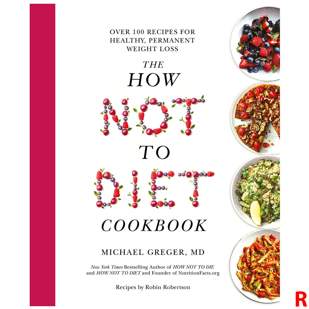 The How Not To Diet Cookbook: Over 100 Recipes for Healthy Hardcover NEW