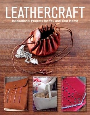 Leathercraft: Inspirational Projects for You and Your Home by GMC Publications