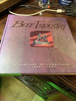 Building the Beef Industry - A Century of Commitment 1898 - 1998