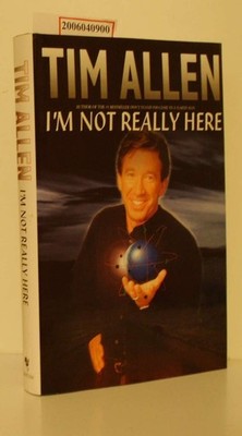 I'm not really here Tim Allen: