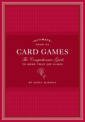 Ultimate Book of Card Games: The Comprehensive Guide to More than 350 Games