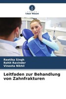 Reetika Singh (U. A.) | Leitfaden Zur Behandlung Von Zahnfrakturen | Taschenbuch