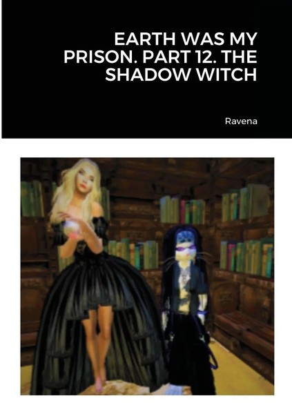 Ravena | Earth Was My Prison. Part 12. The Shadow Witch | Taschenbuch | Englisch-image