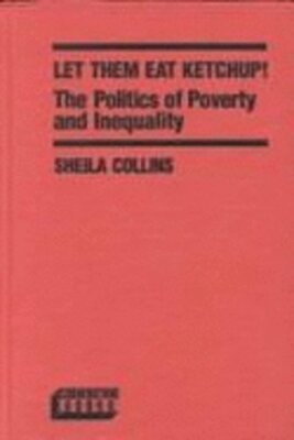 Let Them Eat Ketchup by Sheila D Collins: New
