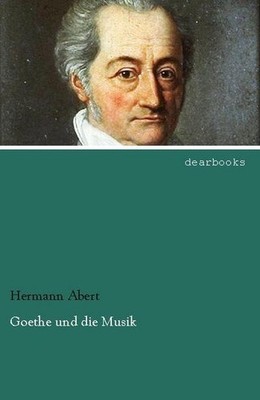 Goethe und die Musik Hermann Abert