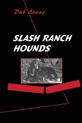 Dub Evans Slash Ranch Hounds (Taschenbuch)