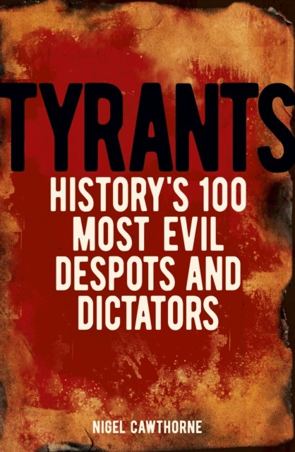 Tyrants by Nigel Cawthorne (Paperback Book)
