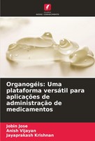 Jobin Jose (U. A.) | OrganogéIs: Uma Plataforma VersáTil Para AplicaçõEs De...