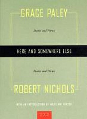 Here and Somewhere Else: Stories and Poems by Grace Paley and Robert Nichols (Tw