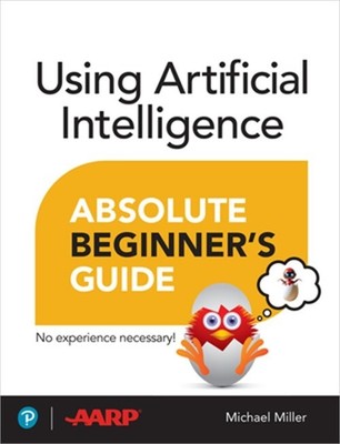 Using Artificial Intelligence Absolute Beginner's Guide (Paperback or Softback)