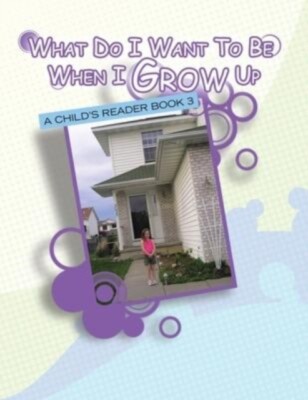 Bradley - What Do I Want to Be When I Grow Up  A Child's Reader Book 3 - X555z