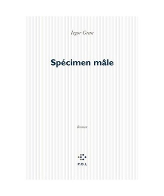 Spécimen mâle [Fiction], Iegor Gran
