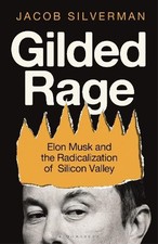 Gilded Rage: Elon Musk and the Radi..., Silverman, Jaco
