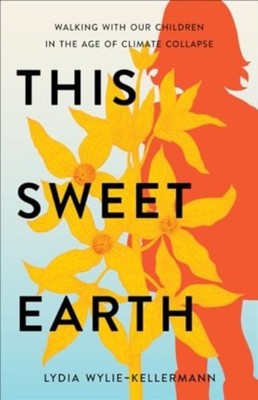 THIS SWEET EARTH by WYLIE-KELLERMANN, LY Paperback Self Help Business