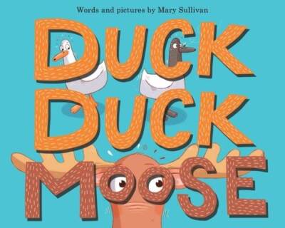 Duck, Duck, Moose - Hardcover By Sullivan, Mary - GOOD