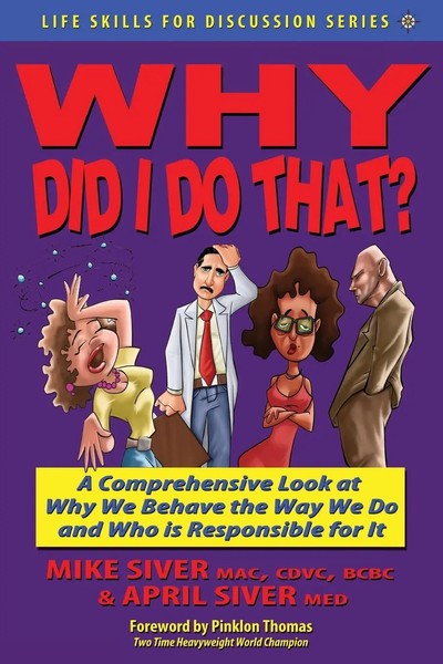 Mike Siver | Why Did I Do That? A Comprehensive Look At Why We Behave The Way...-image