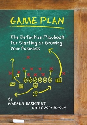 Game Plan: The Definitive Playbook for Starting or Growing Your Business by , Go