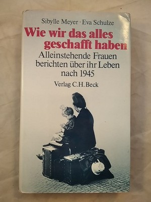 Wie wir das alles geschafft haben - Alleinstehende Frauen berichten über ihr Leb