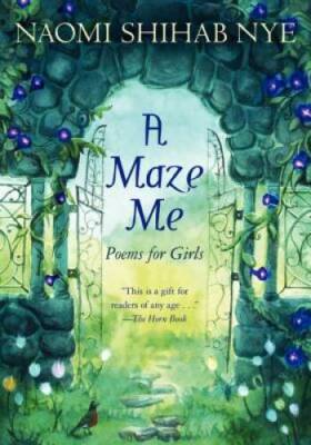 A Maze Me: Poems for Girls - Paperback By Nye, Naomi Shihab - VERY GOOD