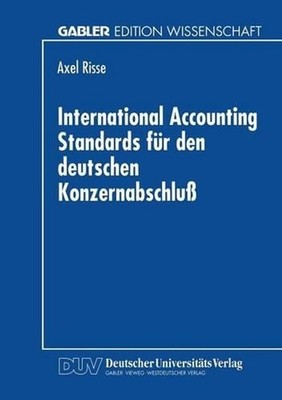 International Accounting Standards fr den deutschen Konzernabschlu by Axel Risse