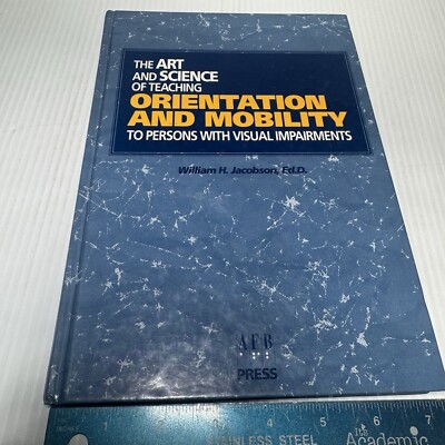 The Art and Science of Teaching Orientation and Mobility ..Hardcover