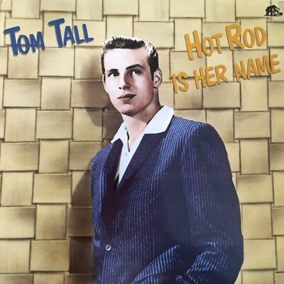 TOM TALL: Hot Rod Is Her Name (Bear Family BFX 15189 / NM) 