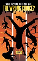Akbwh | What Happens When You Make The Wrong Choice? | Taschenbuch | Englisch