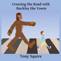 Crossing The Road With Buckley The Yowie Tony Squire Taschenbuch Englisch 2021